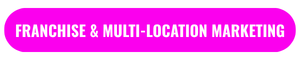 Franchise & multi-location marketing